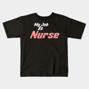 My Job Is Nurse Kids T-Shirt